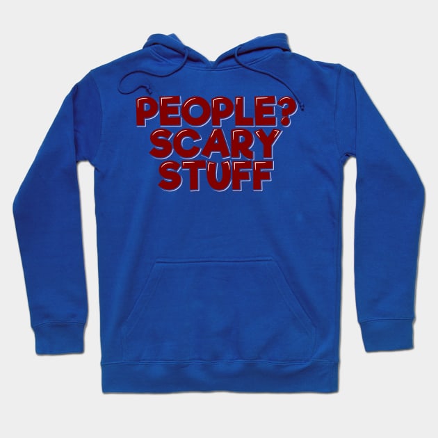 Introvert Quote, People? Scary Stuff Hoodie by ardp13